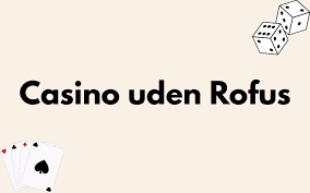 Oplev Casino Uden ROFUS - Spil Uden Begrænsninger
